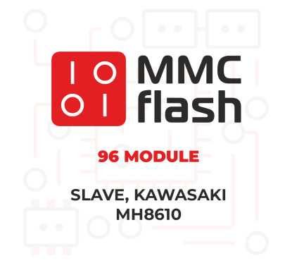 MMCFlash Module 96 [ Slave ] Kawasaki MH8610
