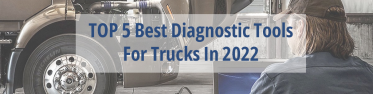 TOP 5 Best Diagnostic Tools for Trucks In UAE 2023